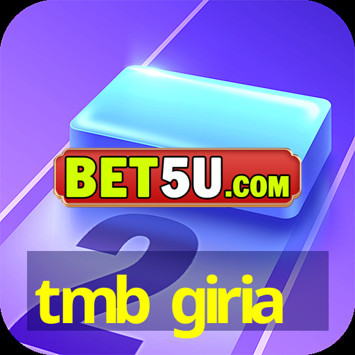 tmb giria